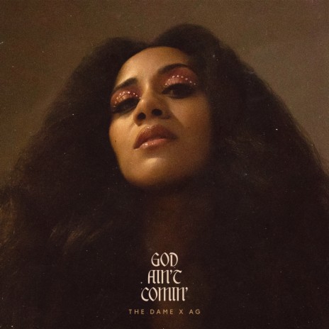 God Ain't Comin' ft. AG | Boomplay Music