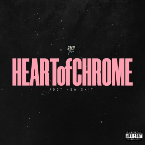 Heart of Chrome ft. Adot New Shit | Boomplay Music