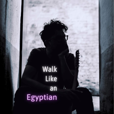 Walk Like an Egyptian | Boomplay Music