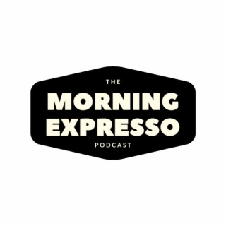 Morning Expresso’s Podcast