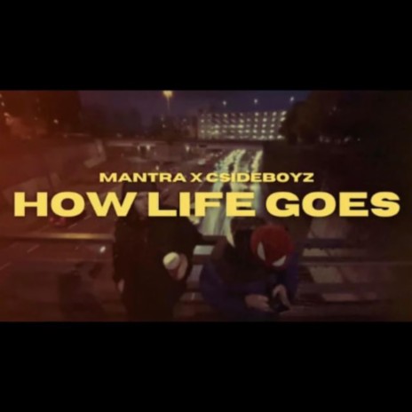 How Life Goes ft. CSIDEBOYZ | Boomplay Music