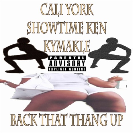 BACK THAT THANG UP (CALIYORK) ft. KYMAKLE L'MOZ