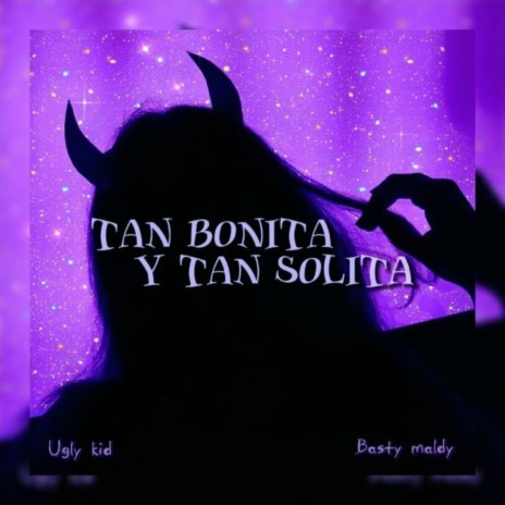 Tan Bonita Y Tan Solita ft. Basty Maldy | Boomplay Music