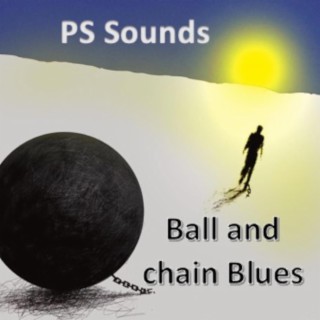 Ball and chain blues lyrics | Boomplay Music