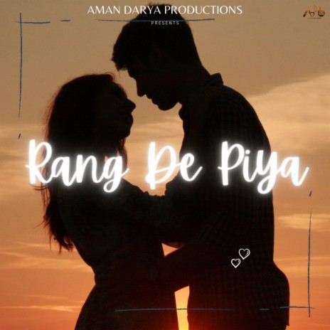 Rang De Piya ft. Sidhant Choudhury, Aarvindd & Aditya Mishra | Boomplay Music