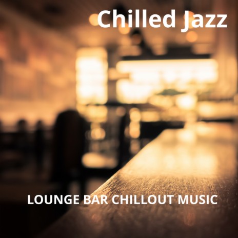 Chilled Jazz | Boomplay Music