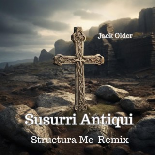 Susurri Antiqui (Structura Me) (Remix)