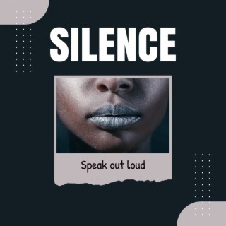 Silence Speak Out Loud