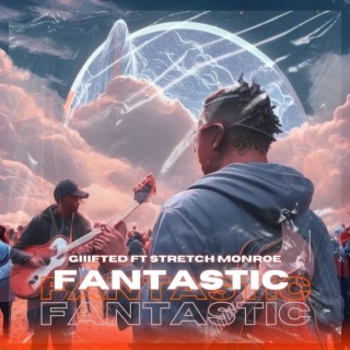 Fantastic ft. Stretch Monroe lyrics | Boomplay Music