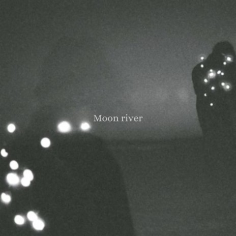 moon river | Boomplay Music