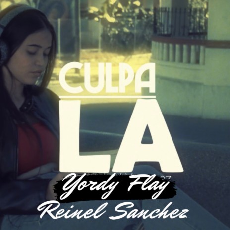 La Culpa ft. YORDY FLAY | Boomplay Music