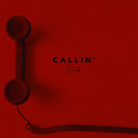 Callin' 🅴 | Boomplay Music