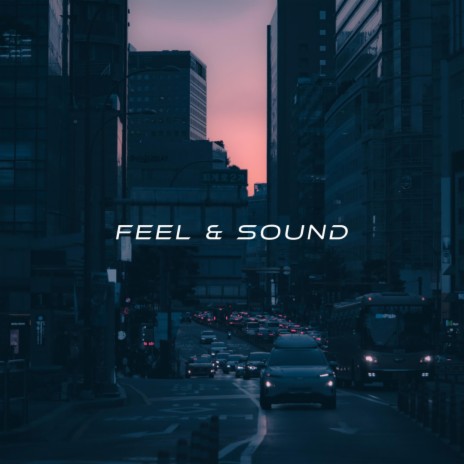 Feel & Sound | Boomplay Music