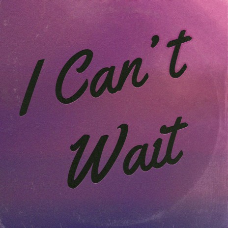 I Can't Wait | Boomplay Music