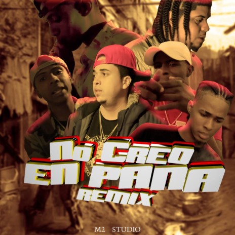 No Creo En Pana Remix (feat. El Verdugo RD, Anthrax DK, KP Firee, Miguel Drami & JDV Official)