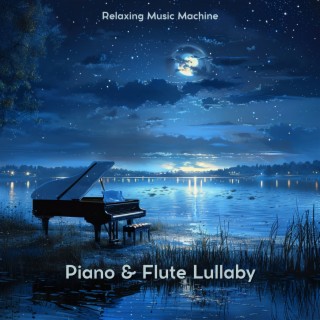 Piano & Flute Lullaby: Harmonies for Heavenly Dreams