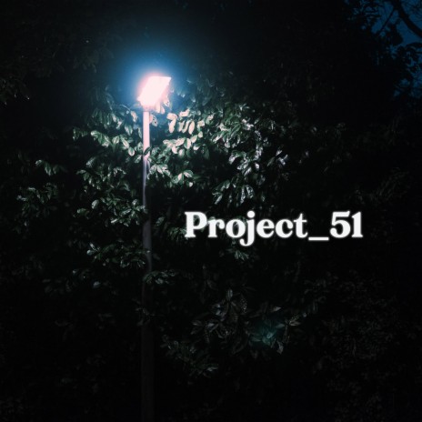 Project_51 | Boomplay Music