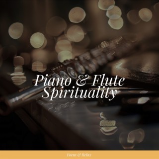 Piano & Flute Spirituality: Sacred Sounds for Meditation