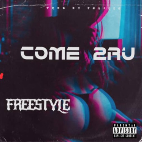 Come 2ru Freestyle | Boomplay Music