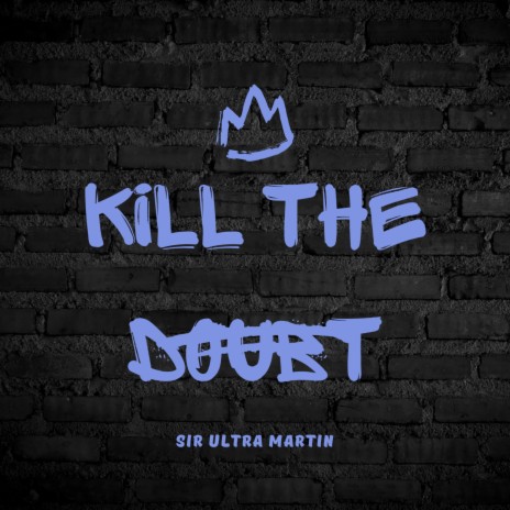 Kill The Doubt | Boomplay Music