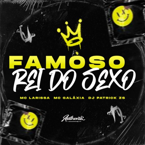 Famoso Rei do Sexo ft. MC GALAXIA & Mc Larissa | Boomplay Music