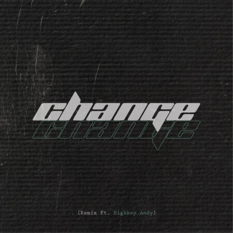 Change (feat. Highkey Andy) (Highkey Andy Remix) | Boomplay Music