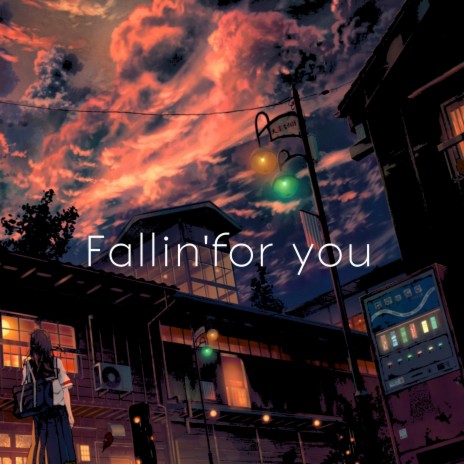 Fallin'for you | Boomplay Music