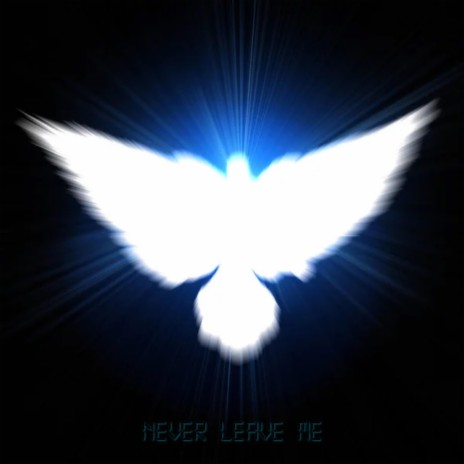 NEVER LEAVE ME