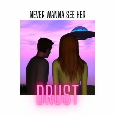 NEVER WANNA SEE HER | Boomplay Music