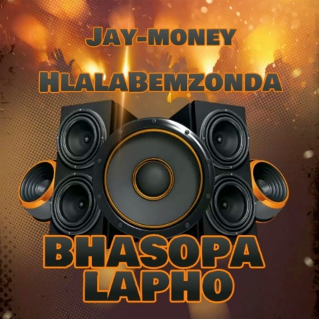 Bhasopa Lapho ft. HlalaBemzonda | Boomplay Music