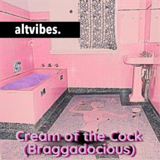 Cream of the Cock (Braggadocious)