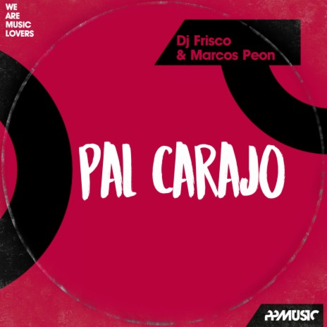 Pal Carajo (Original Mix) ft. Marcos Peon | Boomplay Music