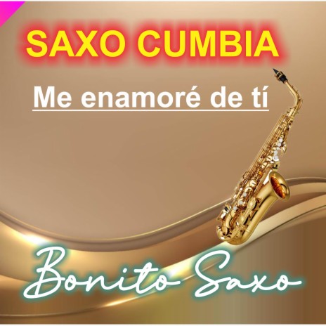 Saxo Cumbia/Me enamore de tí | Boomplay Music