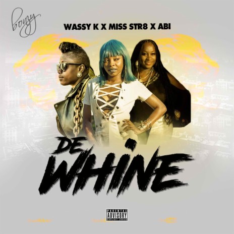 De Whine (feat. Wassy K & Abby) | Boomplay Music