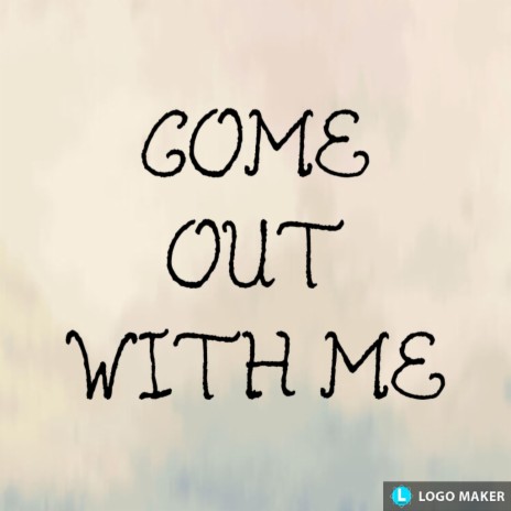 Come out with me | Boomplay Music