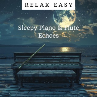 Sleepy Piano & Flute Echoes: Calmness in the Air