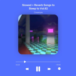 Slowed + Reverb Songs to Sleep to Vol.62