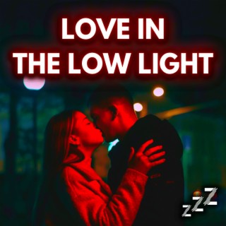 Love In The Low Light