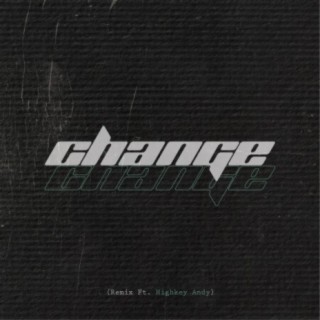 Change (feat. Highkey Andy)