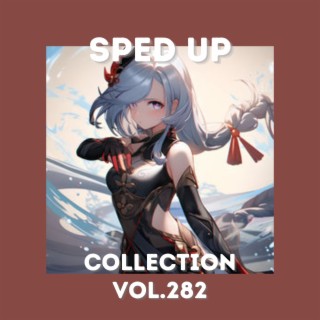 Sped Up Collection Vol.282 (Sped Up)