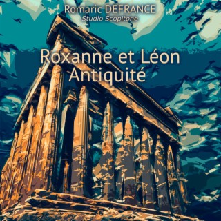 Roxanne et Léon - Antiquité