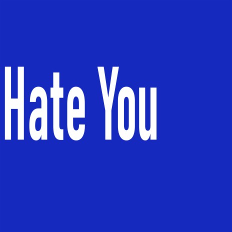 Hate You ft. Oe Saint & Raiine
