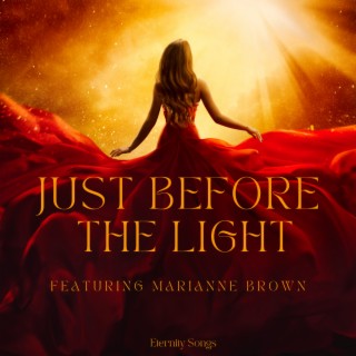 JUST BEFORE THE LIGHT ft. MARIANNE BROWN lyrics | Boomplay Music