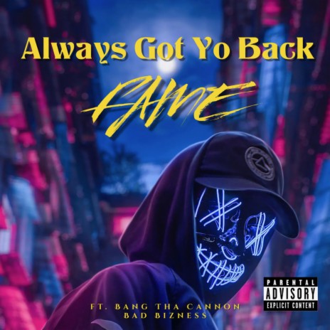 Always Got Yo Back ft. Bang Tha Cannon & Bad Bizness | Boomplay Music