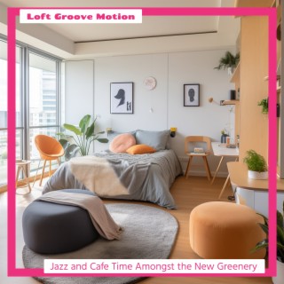 Jazz and Cafe Time Amongst the New Greenery