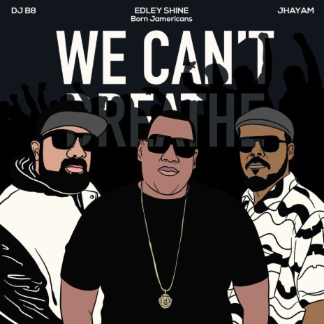 We Can't Breathe ft. Edley Shine & DJ B8 | Boomplay Music