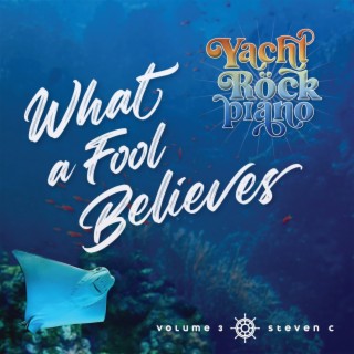 Yacht Rock Piano What a Fool Believes, Vol. 3