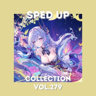 Sped Up Collection Vol.279 (Sped Up)