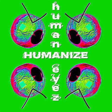 HUMANIZE HUMAN EYEZ | Boomplay Music