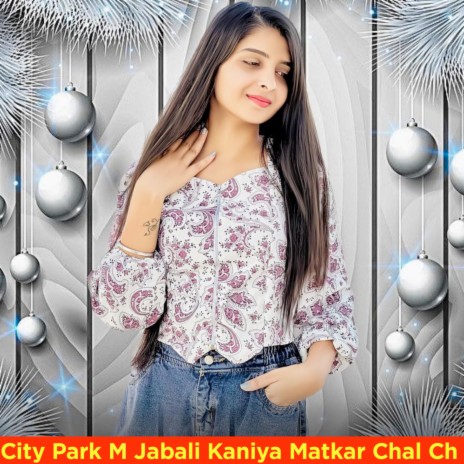 City Park M Jabali Kaniya Matkar Chal Ch ft. TL Datwas